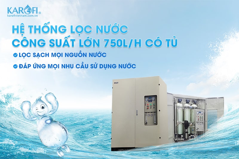 Hệ thống lọc nước công suất lớn 750L/H đáp ứng nhu cầu sử dụng