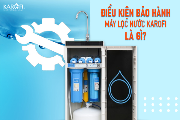 Điều kiện bảo hành máy lọc nước Karofi