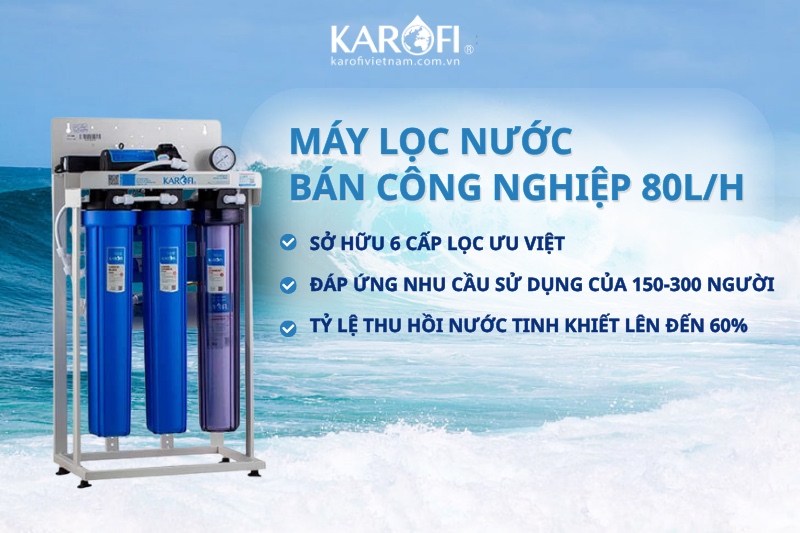 Ưu điểm vượt trội của máy lọc nước Karofi bán công nghiệp 80L/H