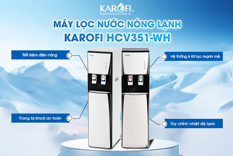 Cây lọc nước nóng lạnh Karofi HCV351 WH mang lại lợi ích vượt trội