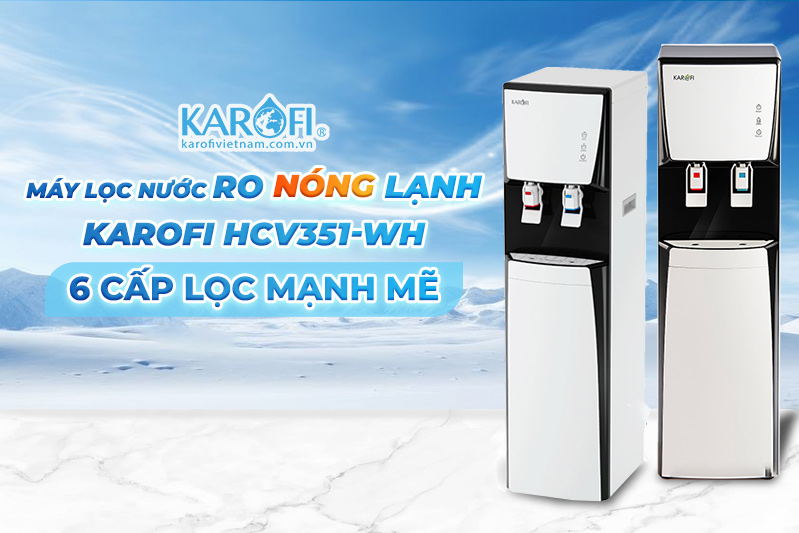 Máy lọc nước RO nóng lạnh Karofi HCV351-WH - 6 cấp lọc mạnh mẽ