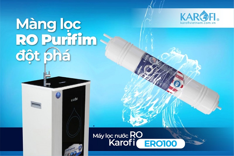 Máy lọc nước Karofi ERO100 được trang bị Màng lọc RO Purifim đột phá