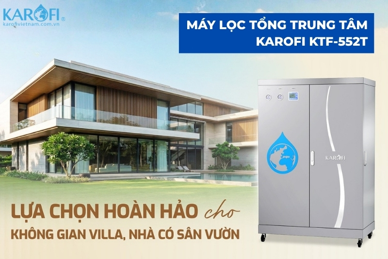 T&igrave;m hiểu si&ecirc;u phẩm lọc tổng đầu nguồn Karofi KTF-552T
