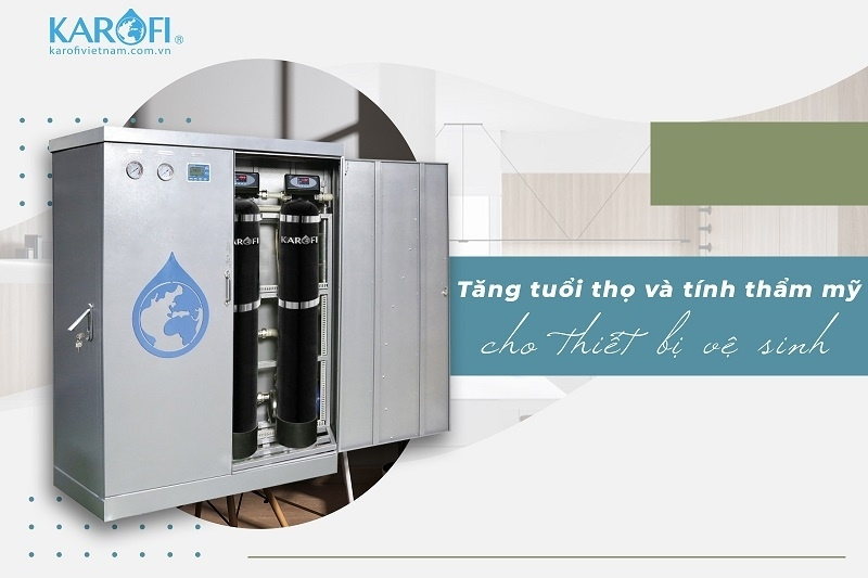 M&aacute;y lọc tổng Karofi KTF-552T ECO gi&uacute;p tăng tuổi thọ v&agrave; t&iacute;nh thẩm mỹ cho c&aacute;c thiết bị vệ sinh