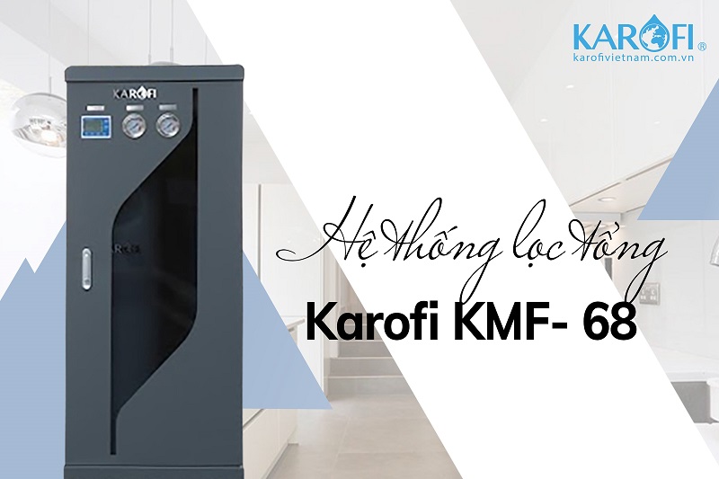 Hệ thống lọc tổng Karofi KMF- 68