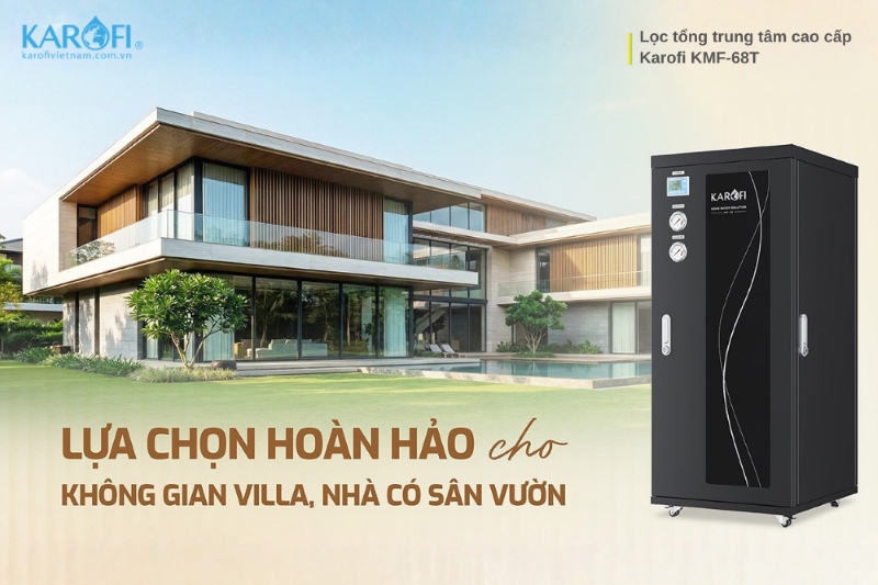 Hệ thống lọc tổng Karofi KMF-68T - giải pháp lọc nước sinh hoạt vượt trội