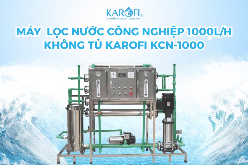 Hệ thống lọc nước RO công suất lớn 1000L không tủ Karofi KCN-1.000