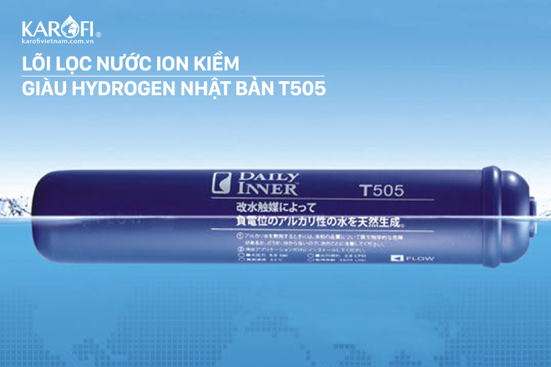 Lõi lọc nước ion kiềm giàu hydrogen Nhật Bản T505 chất lượng nước đạt tiêu chuẩn cao
