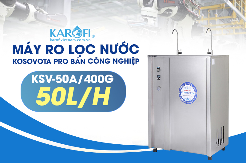 Kosovota Pro KSV-50A/400G là một giải pháp hoàn hảo để đảm bảo nguồn nước sạch