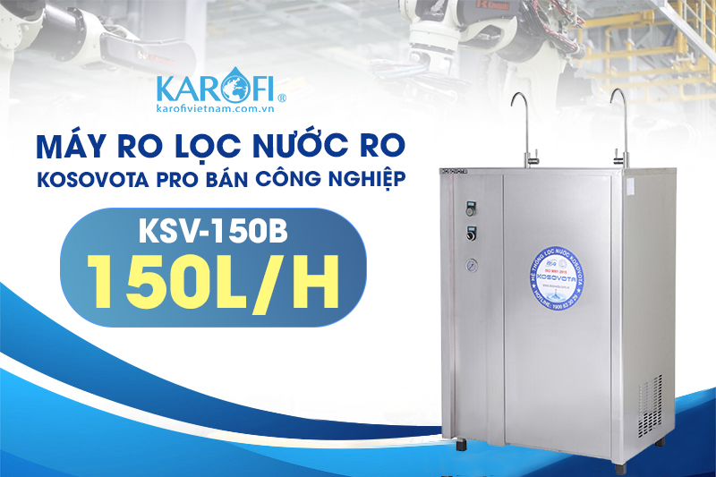 KSV-150B giải pháp hiệu quả để cung cấp nguồn nước sạch tinh khiết có thể uống trực tiếp