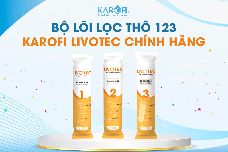 Bộ lõi lọc thô 1-2-3 Karofi Livotec 