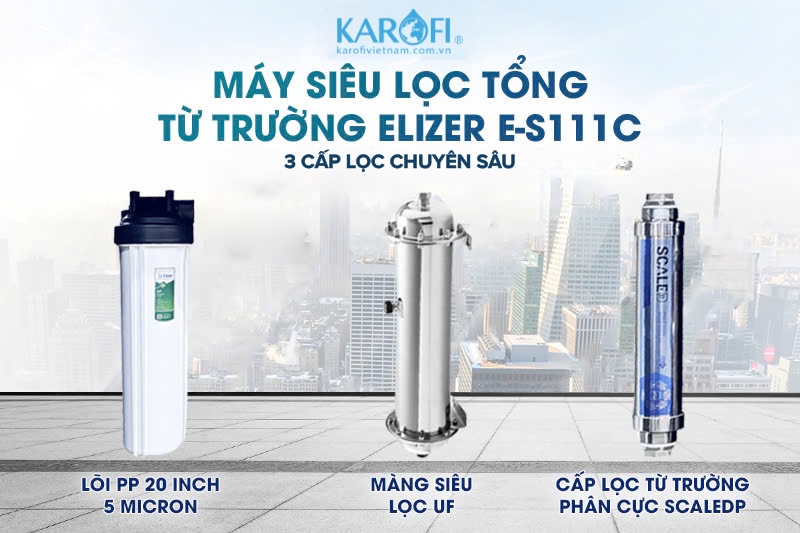Si&ecirc;u lọc tổng từ trường E-S111C với 3 cấp lọc chuy&ecirc;n s&acirc;u