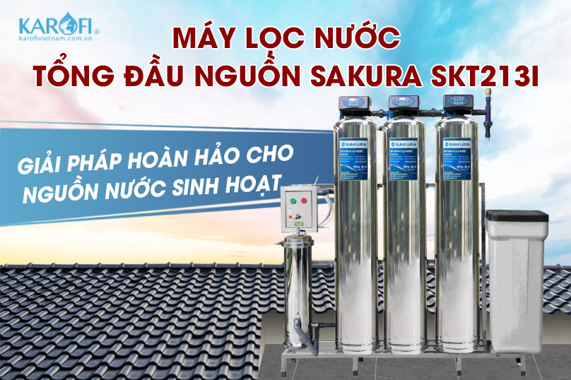 Khám phá máy lọc nước tổng đầu nguồn 3 cột tự sục rửa Sakura SKT213I