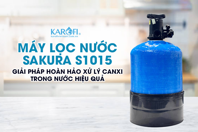 Máy lọc nước S1015 Sakura - Giải pháp xử lý canxi trong nước hiệu quả