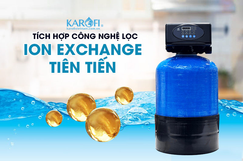 Tích hợp công nghệ lọc Ion Exchange tiên tiến