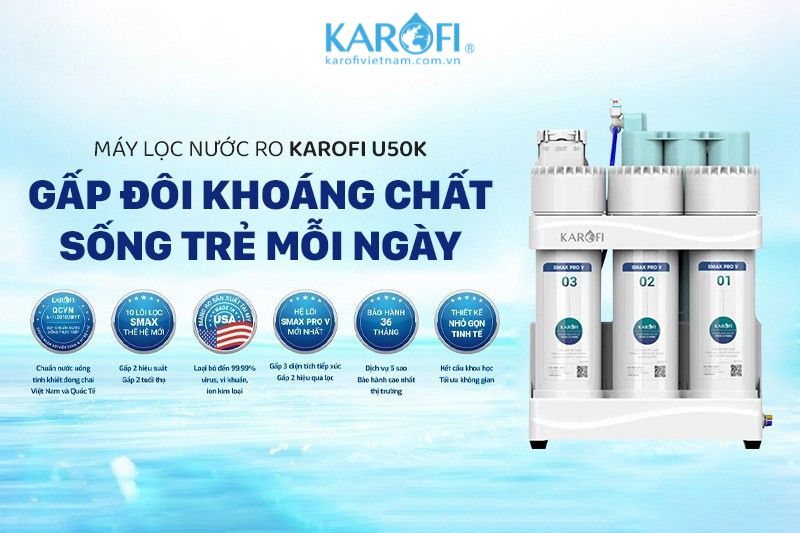 Máy lọc nước RO Karofi U50K - lựa chọn sống khỏe của nhiều gia đình Việt
