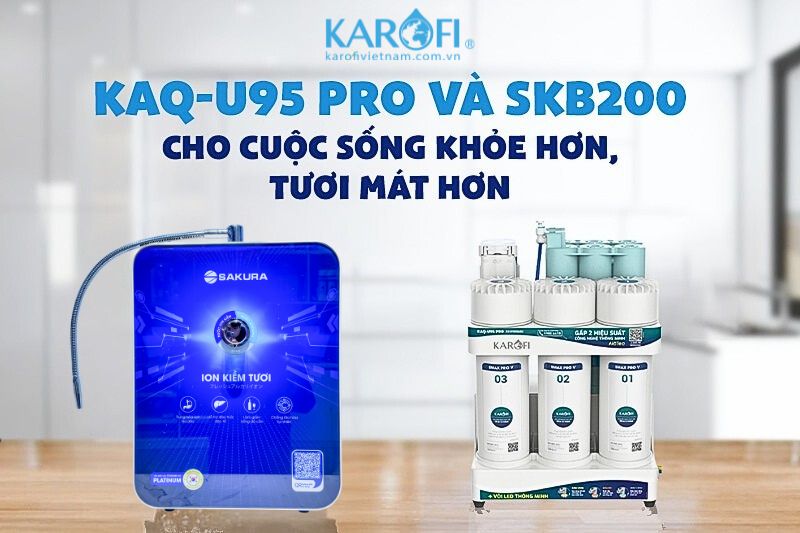 Cải thiện sức khỏe, phòng ngừa bệnh tật với bộ đôi KAQ-U95 Pro và SKB200