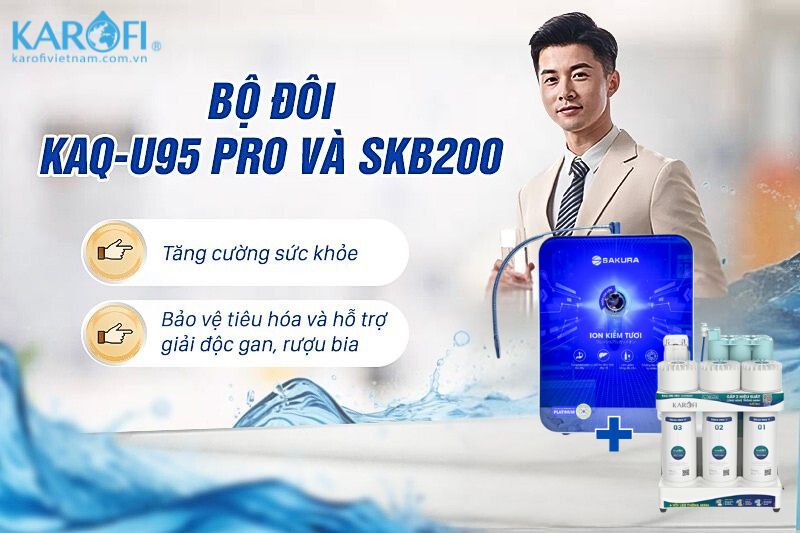 Lựa chọn bộ đôi KAQ-U95 Pro và SKB200 để gia đình bạn sống khỏe hơn