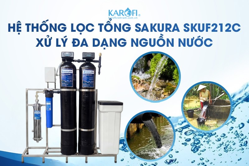 Lọc tổng Sakura SKUF212C Xử l&yacute; đa dạng nguồn nuớc