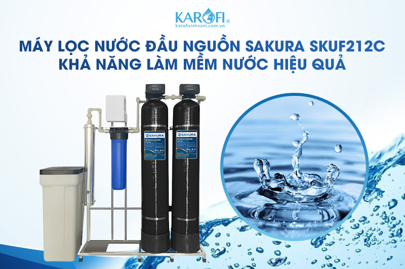 Lọc tổng Sakura SKUF212C với khả năng làm mềm nước hiệu quả