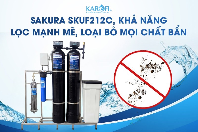 Sakura SKUF212C - khả năng lọc mạnh mẽ, loại bỏ mọi chất bẩn