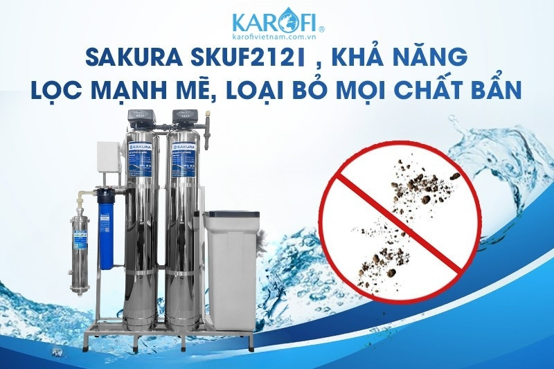 Sakura SKUF212I - khả năng lọc sạch vượt trội