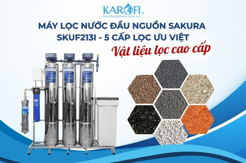 Sakura SKUF213I - 5 cấp lọc mạnh mẽ cùng vật liệu lọc cao cấp