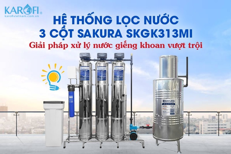 SKGK313MI - giải pháp xử lý nước giếng khoan vượt trội