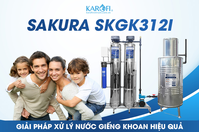 Giải Pháp Lọc Nước Giếng Khoan - Sakura SKGK312I