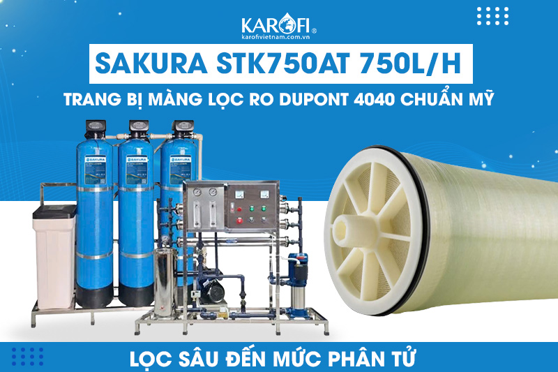 Sakura STK750AT 750L/H trang bị 3 màng lọc RO Dupont 4040 chuẩn Mỹ 