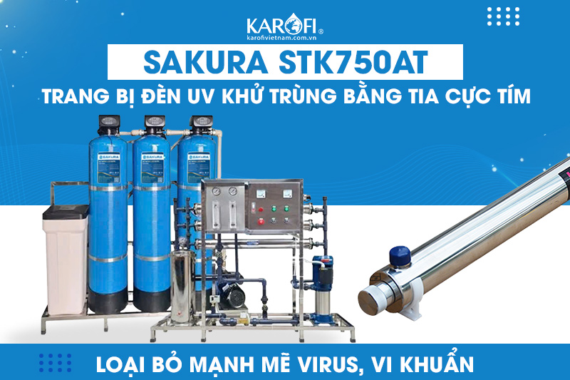 Sakura STK750AT trang bị đèn UV Loại bỏ mạnh mẽ virus, vi khuẩn