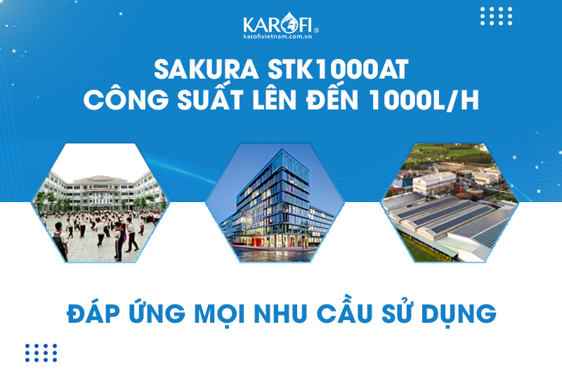 Sakura 1000L/H STK1000AT đáp ứng đa dạng nhu cầu sử dụng