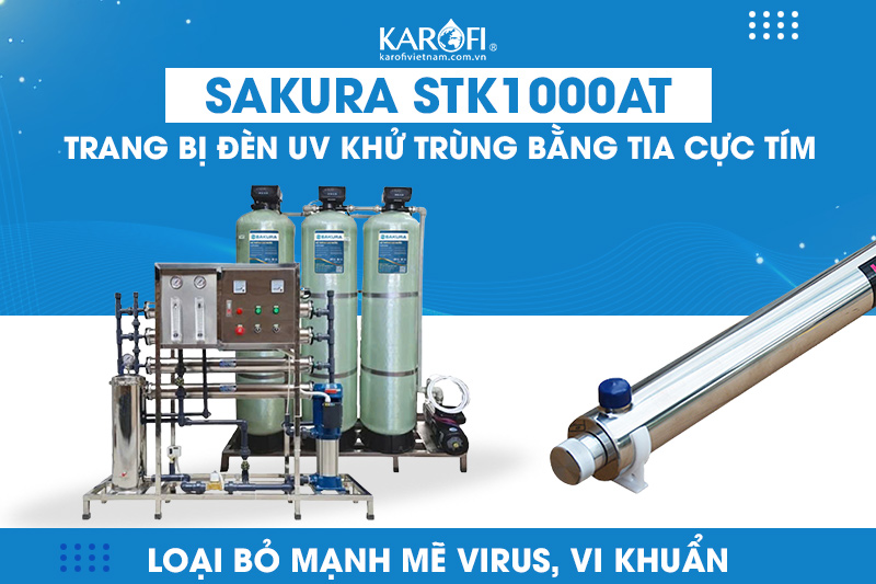 Sakura STK1000AT trang bị đèn UV Loại bỏ mạnh mẽ virus, vi khuẩn