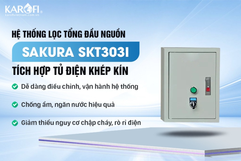 Lọc tổng Sakura SKT303I tích hợp tủ điện thông minh, an toàn tuyệt đối