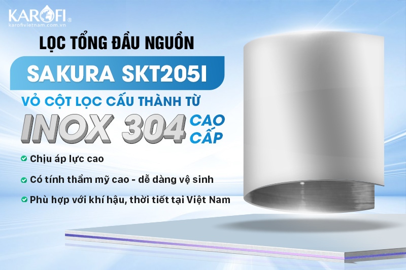Chất liệu cột lọc của bộ lọc tổng Sakura SKT205I được làm từ inox 304