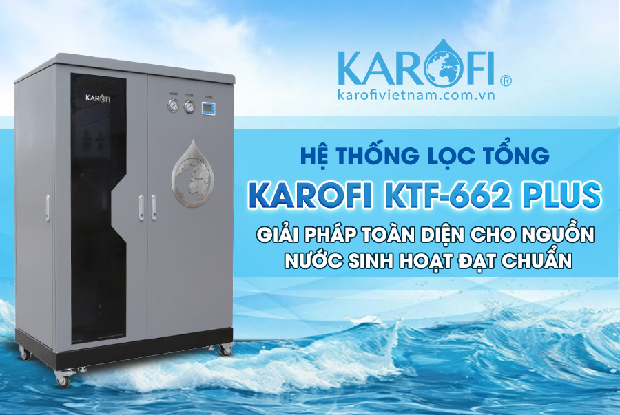 Karofi KTF-662 Plus - Giải pháp toàn diện cho nguồn nước sinh hoạt đạt chuẩn
