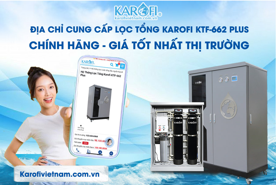 Karofivietnam.com.vn - Địa chỉ cung cấp Lọc tổng Karofi KTF-662 Plus chính hãng 100%