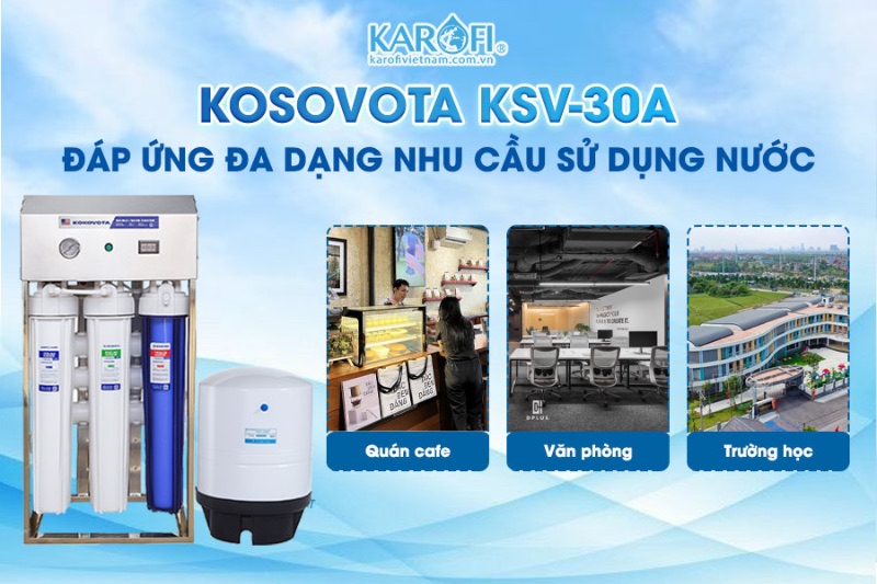 Kosovota KSV-30A đáp ứng đa dạng nhu cầu sử dụng nước