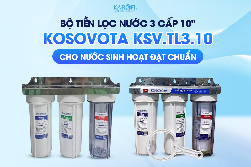 Bộ lọc thô 3 cấp 10 inch Kosovota KSV.TL3.10