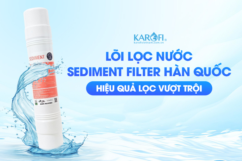 L&otilde;i lọc Sediment Filter H&agrave;n Quốc hiệu quả lọc vượt trội