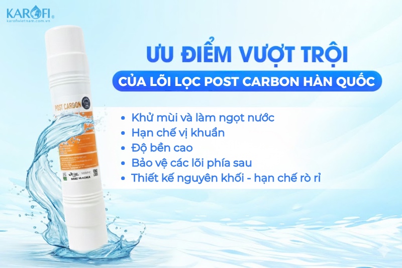 Ưu điểm vượt trội của L&otilde;i lọc Post - Carbon filter H&agrave;n Quốc