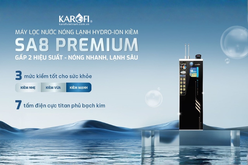 Karofi SA8 PREMIUM - M&aacute;y lọc nước n&oacute;ng lạnh ion kiềm to&agrave;n diện