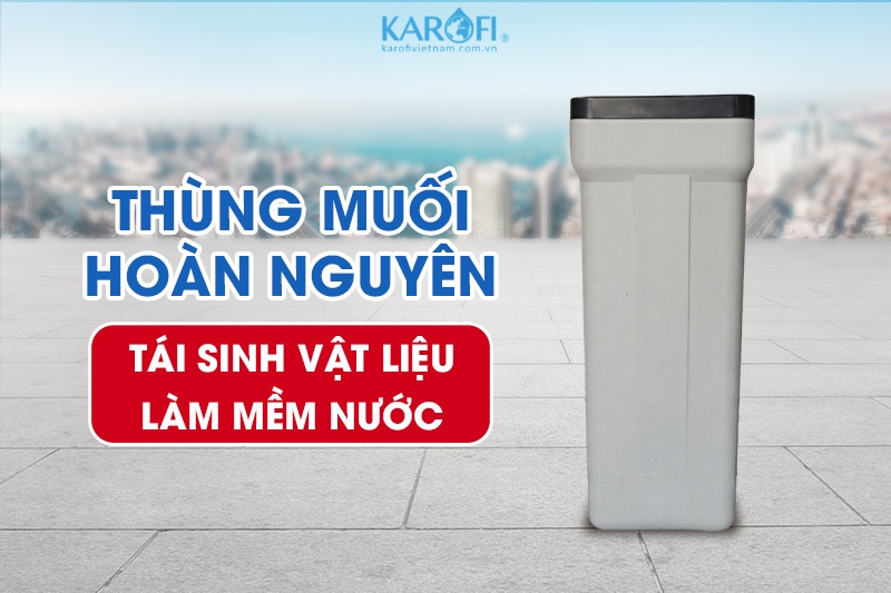 SKGKUF313MI với th&ugrave;ng muối ho&agrave;n nguy&ecirc;n 60l gi&uacute;p t&aacute;i sinh vật liệu l&agrave;m mềm nước