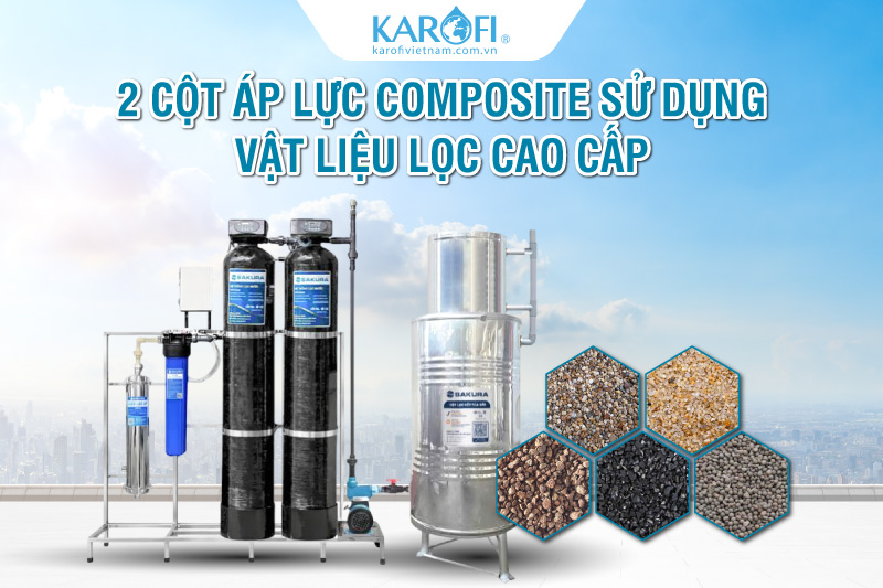 2 cột &aacute;p lực Composite c&ugrave;ng vật liệu lọc cao cấp xử l&yacute; hiệu quả nguồn nước giếng