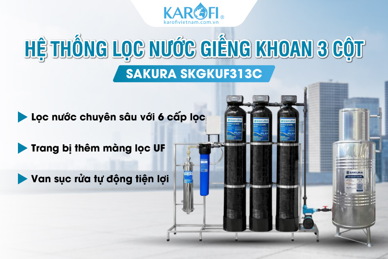 Hệ thống lọc nước giếng khoan 3 cột c&oacute; m&agrave;ng si&ecirc;u lọc UF Sakura SKGKUF313C