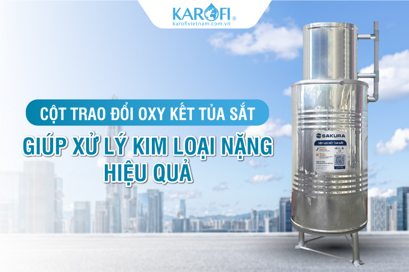 SKGKUF312I trang bị cột trao đổi oxy kết tủa sắt xử l&yacute; kim loại nặng hiệu quả