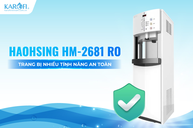 Haohsing HM-2681 RO trang bị nhiều t&iacute;nh năng an to&agrave;n