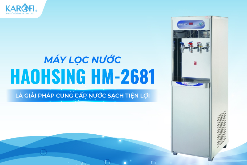 M&aacute;y lọc nước Haohsing HM-2681 - Giải ph&aacute;p cấp nước cho kh&ocirc;ng gian c&ocirc;ng cộng