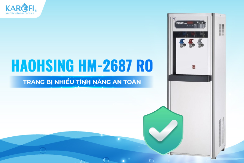 Haohsing HM-2687 RO trang bị nhiều t&iacute;nh năng an to&agrave;n