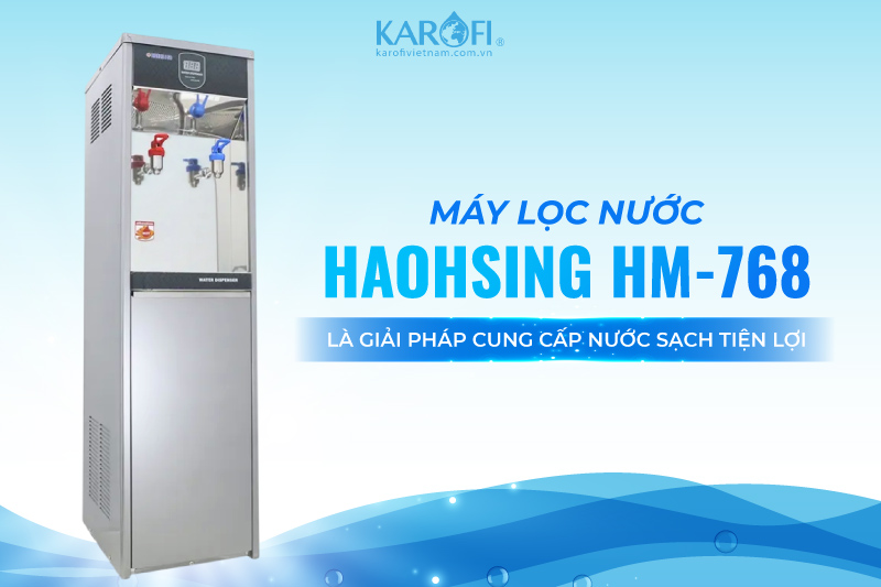 M&aacute;y lọc nước Haohsing HM-768 l&agrave; giải ph&aacute;p cung cấp nước sạch tiện lợi